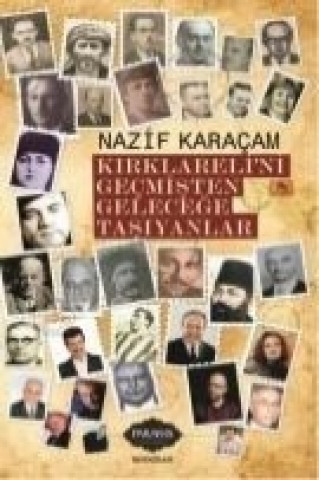 Carte Kirklarelini Gecmisten Gelecege Tasiyanlar Nazif Karacam