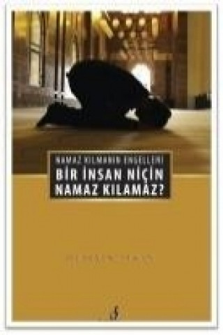 Könyv Bir Insan Nicin Namaz Kilamaz Hüseyin Akman