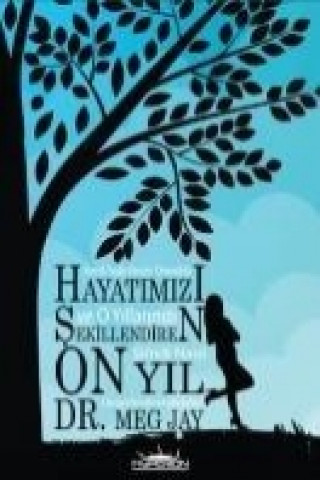 Kniha Hayatimizi Sekillendiren On Yil Meg Jay