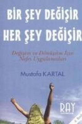 Kniha Bir Sey Degisir Her Sey Degisir Mustafa Kartal