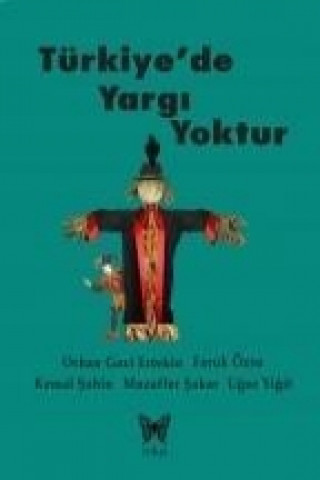 Könyv Türkiyede Yargi Yoktur Orhan Gazi Ertekin;Faruk Özsu;Kemal sahin;Muzaffer sakar;Ugur Yigit