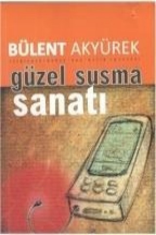 Kniha Güzel Susma Sanati Bülent Akyürek