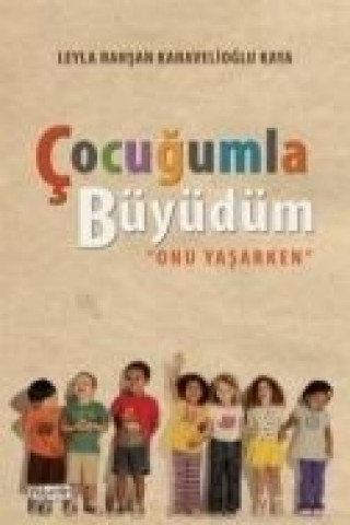 Libro Cocugumla Büyüdüm Leyla Rahsan Karavelioglu Kaya