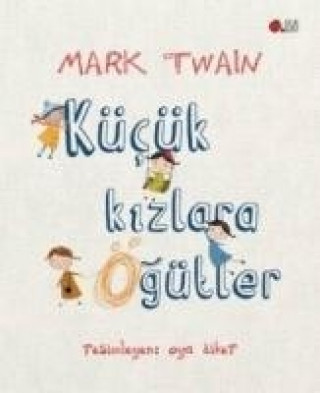 Knjiga Kücük Kizlara Ögütler Mark Twain