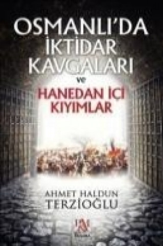 Книга Osmanlida Iktidar Kavgalari ve Hanedan Ici Kiyimlar Ahmet Haldun Terzioglu