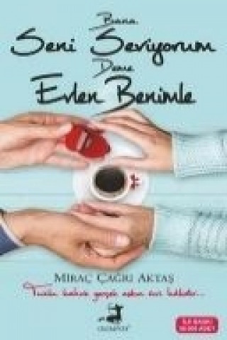 Книга Bana Seni Seviyorum Deme Evlen Benimle Mirac Cagri Aktas