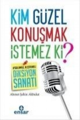 Kniha Kim Güzel Konusmak Istemez Ki Ahmet sahin Akbulut