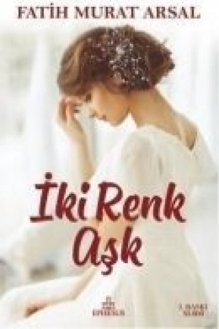 Книга Iki Renk Ask Fatih Murat Arsal