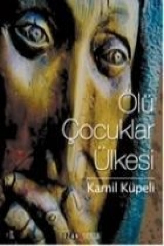 Книга Ölü Cocuklar Ülkesi Kamil Küpeli