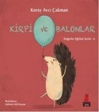 Könyv Kirpi ve Balonlar Koray Avci cakman