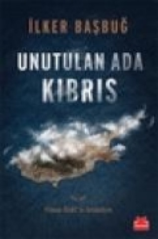 Livre Unutulan Ada Kibris Ilker Basbug