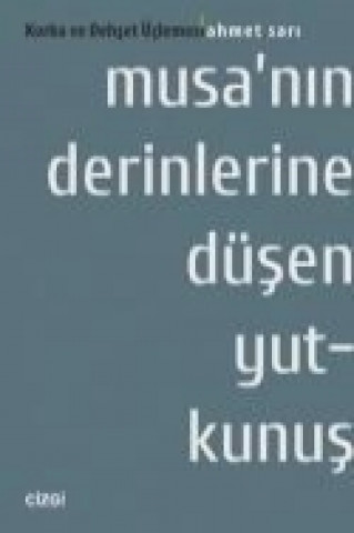 Kniha Musanin Derinlerine Düsen Yutkunus Korku ve Dehset Üclemesi Ahmet Sari