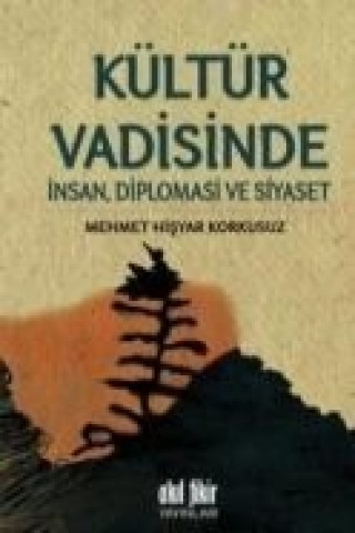 Książka Kültür Vadisinde Insan, Diplomasi ve Siyaset Mehmet Hisyar Korkusuz
