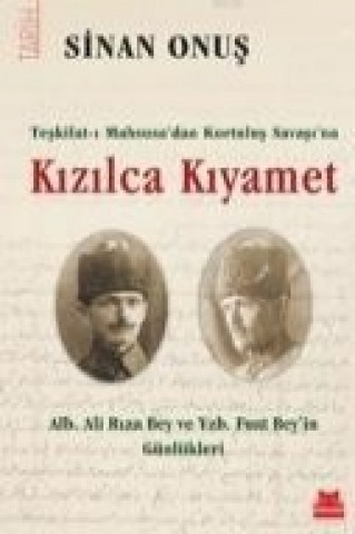 Книга Kizilca Kiyamet - Teskilat-i Mahsusadan Kurtulus Savasina Sinan Onus