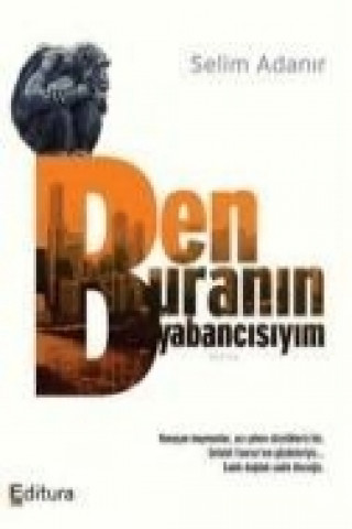 Könyv Ben Buranin Yabancisiyim Selim Adanir