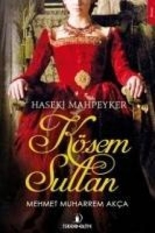Könyv Haseki Mahpeyker Kösem Sultan Mehmet Muharrem Akca