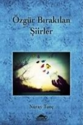 Knjiga Özgür Birakilan Siirler Nuray Tunc