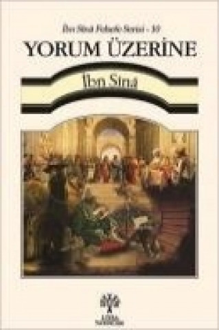 Kniha Yorum Üzerine - Ibn Sna Felsefe Serisi 10 ibn Sina