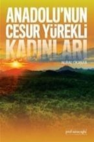 Buch Anadolunun Cesur Yürekli Kadinlari Nural Okanar