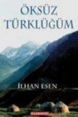 Книга Öksüz Türklügüm ilhan Esen