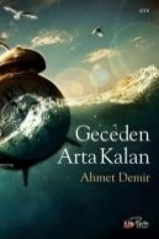 Knjiga Geceden Arta Kalan Ahmet Demir