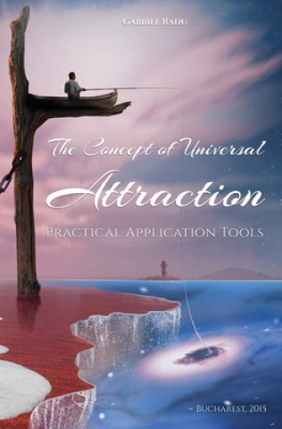 Könyv The Concept of Universal Attraction: Practical Application Tools Gabriel Radu