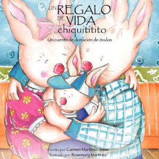 Kniha Regalo de Vida Chiquititito, Un Cuento de Donacion de Ovulos Para Ninos Carmen Martinez Jover