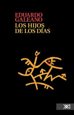 Carte LOS HIJOS DE LOS DIAS Eduardo Galeano