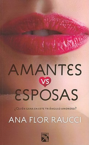 Kniha Amantes vs Esposas = Lovers vs Wifes Ana Flor Raucci