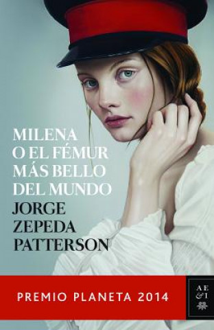 Kniha Milena O El Femur Mas Bello del Mundo Premio Planeta 2014 Jorge Zepeda Patterson