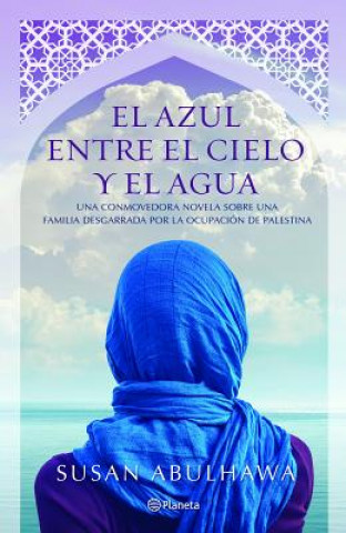 Kniha El Azul Entre El Cielo y El Agua Susan Abulhawa