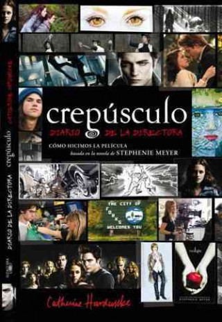 Book Crepusculo: Diario de la Directora: Como Hicimos la Pelicula Basada en la Novela de Stephenie Meyer = Twilight: Director's Notebook Catherine Hardwicke