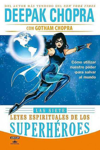 Kniha Las Siete Leyes Espirituales de los Superheroes: Como Utilizar Nuestro Poder Para Salvar al Mundo = The Seven Spiritual Laws of Superheroes Deepak Chopra
