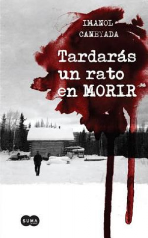 Kniha Tardaras un Rato en Morir = Death Will Not Come Swiftly Imanol Caneyada