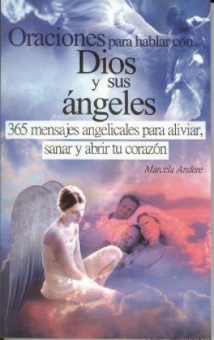 Kniha Oraciones Para Hablar Con Dios y Sus Angeles = Prayers to Talk with God and His Angels Marcela Andere Nogueira