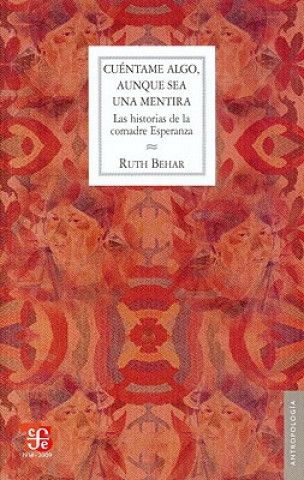 Carte Cuentame Algo, Aunque Sea una Mentira: Las Historias de la Comadre Esperanza = Translated Women Ruth Behar