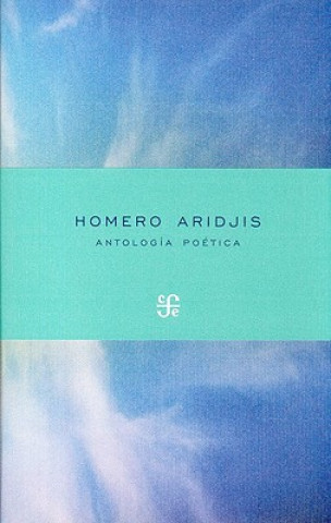 Carte Antologia Poetica Homero Aridjis