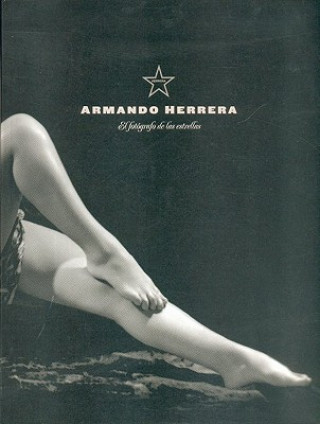 Könyv Armando Herrera: El Fotografo de las Estrellas: Retratos (1934-1966) Hector Herrera