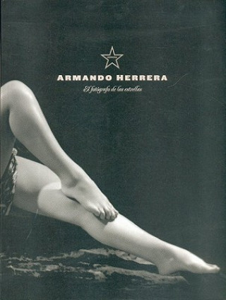 Carte Armando Herrera: El Fotografo de las Estrellas: Retratos (1934-1966) Hector Herrera