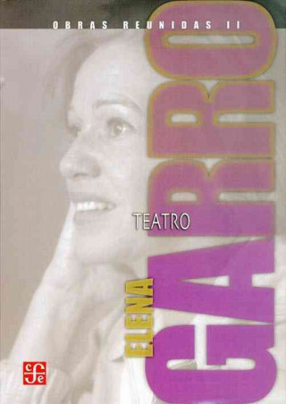 Carte Obras Reunidas, II: Teatro Elena Garro