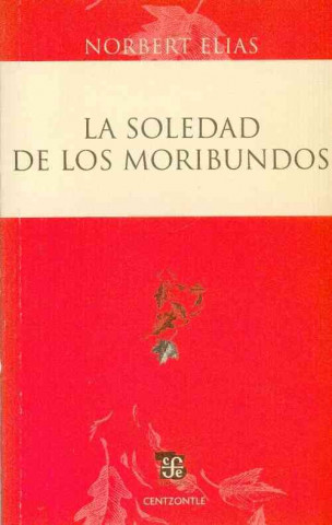 Livre La Soledad de los Moribundos = The Loneliness of the Dying Fatima Fernandez Christlieb