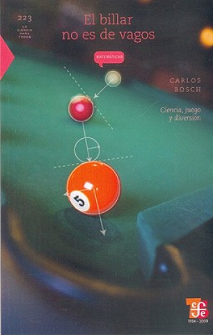 Knjiga El Billar No Es de Vagos: Ciencia, Juego y Diversion Carlos Bosch