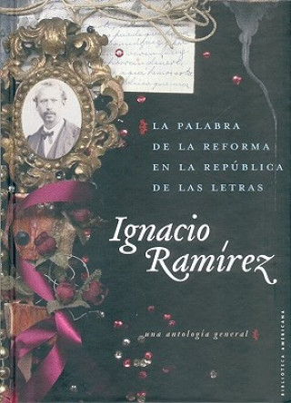 Książka La Palabra de la Reforma en la Republica de las Letras Ignacio Ramirez