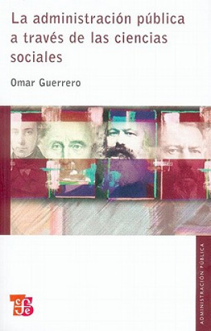 Książka La Administracion Publica A Traves de las Ciencias Sociales = The Public Administration Through the Social Sciences Omar Guerrero