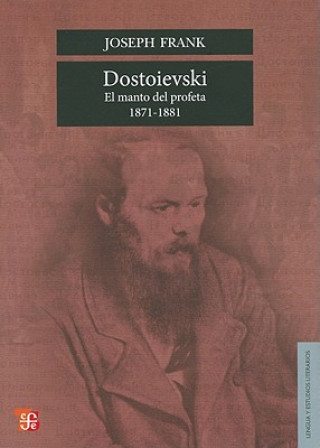 Könyv Dostoievski: El Manto del Profeta, 1871-1881 = Dostoievski Joseph Frank