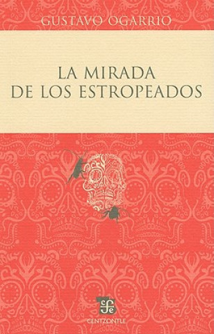 Könyv La Mirada de los Estropeados = The Look of the Damaged Gustavo Ogarrio