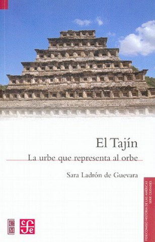 Könyv El Tajin. La Urbe Que Representa Al Orbe Sara Ladron De Guevara