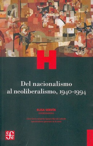 Carte Del Nacionalismo al Neoliberalismo, 1940-1994 Elisa Servin