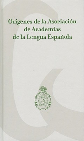 Kniha Origenes de la Asociacion de Academias de la Lengua Espanola Felipe Garrido