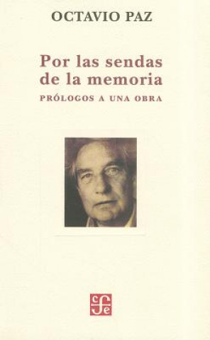 Buch Por las Sendas de la Memoria: Prologos A una Obra = The Paths of Memory Octavio Paz